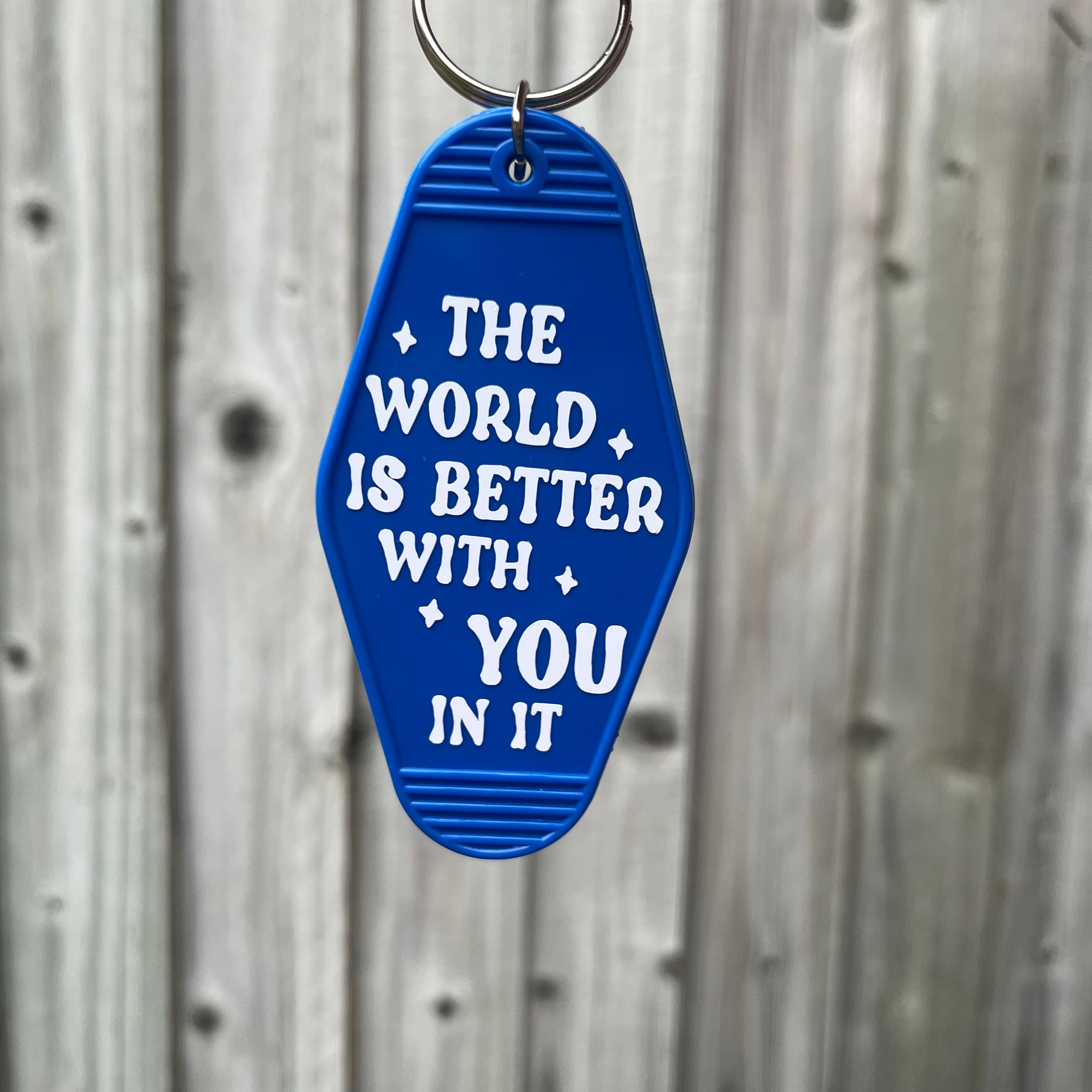 Royal blue the world is better with YOU in it keyring