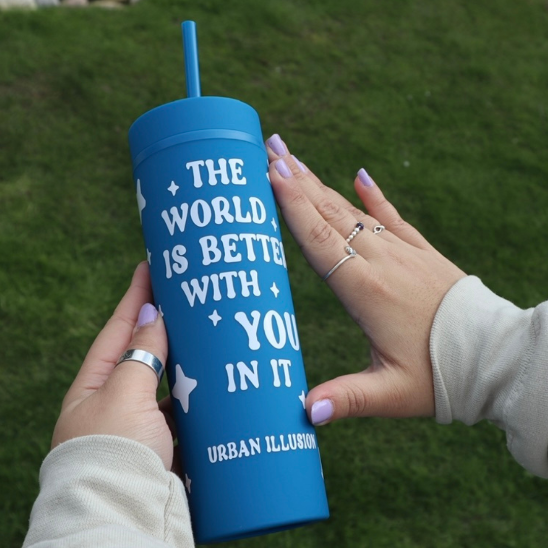 The world is better with YOU in it blue tumbler