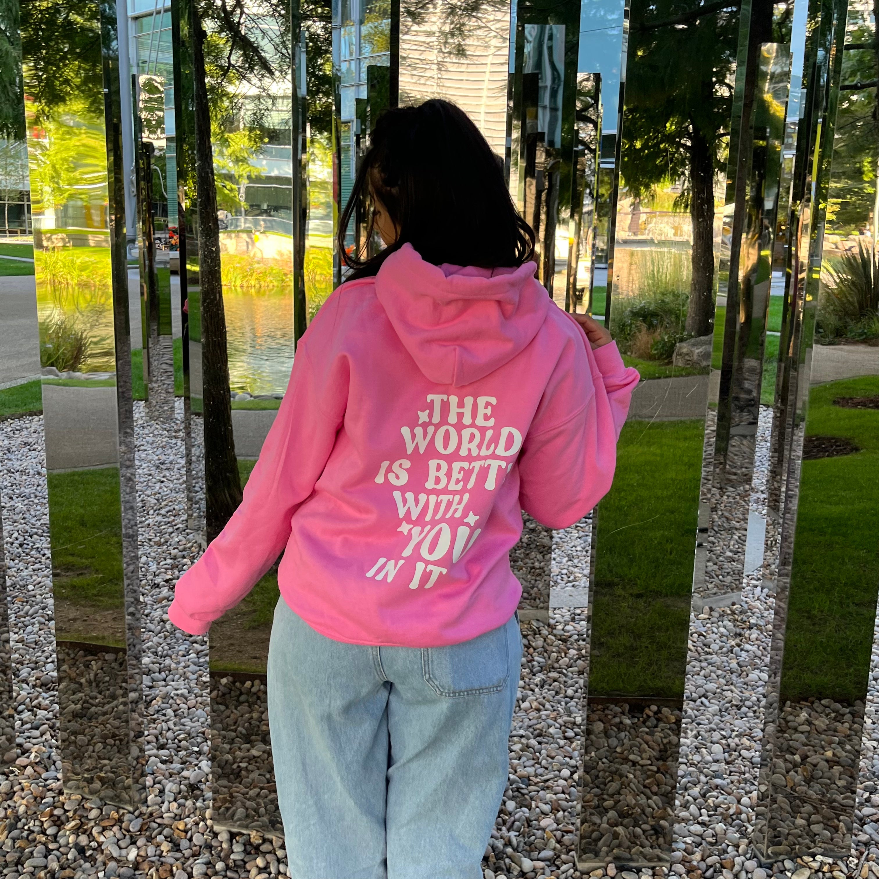 Azalea pink the world is better with YOU in it hoodie